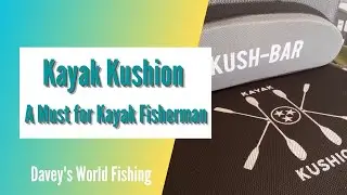 Kayak Kushion - A Must for Every Kayak Fisherman
