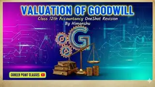 OneShot Revision|Valuation of Goodwill|Class 12 