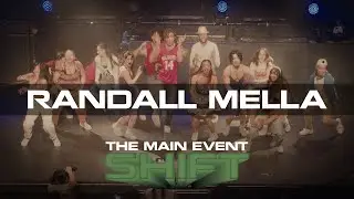 Randall Mella | THE MAIN EVENT: Shift