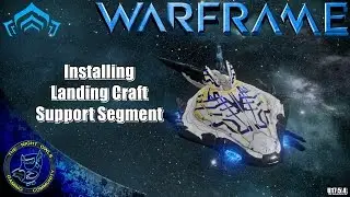 Warframe: Installing the New Landing Craft Segment (U17.5.4)