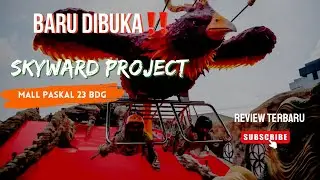 REVIEW SKYWARD PROJECT PASKAL 23 MALL BANDUNG | HARGA TIKET , WAHANA DAN SUASANA TERBARU 2025
