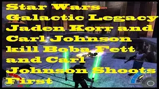 Star Wars Galactic Legacy Jaden Korr and Carl Johnson kill Boba Fett and Carl Johnson Shoots First