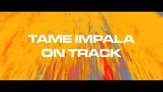 Tame Impala - On Track (Lyrics Video)