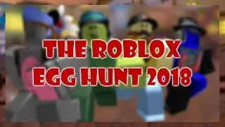 The Roblox Egg Hunt 2018