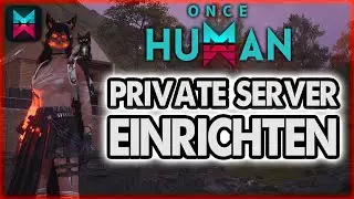 ONCE HUMAN: So erstellst DU deinen eigenen CUSTOM SERVER! (DEUTSCH/GERMAN)