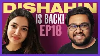 DISHAHIN TALKS | EP 18