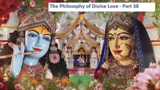 The Philosophy of Divine Love  Lecture   38  By Dr  Bageeshwari Devi