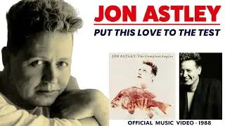 Jon Astley - Put This Love To The Test (Music Video - 1988)
