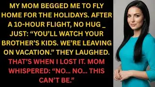 My Mom Flew Me Home for the Holidays… Then Dumped the Kids on Me While They Went on Vacation