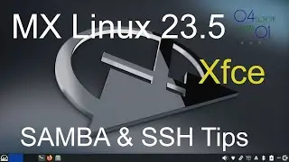 MX Linux 23.5 -the latest Xfce - SAMBA and SSH Tips.