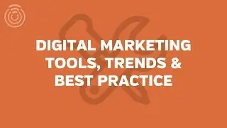 Digital Marketing Tools and Trends and Best Practice