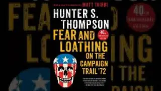 fear and Loathing on the Campaign Trail 72 part 2 Hunter S  Thompson