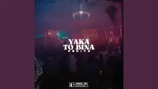 Yaka To Bina
