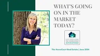 HomeCourt Real Estate Market Update JUNE 2024