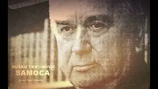 DU&Scaron;KO TRIFUNOVIĆ - SAMOĆA (Govori: Milinko Mile Vasiljević)
