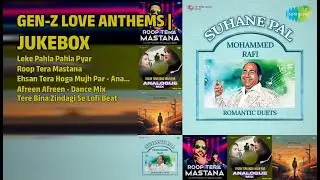 Gen-Z प्रेम ज्यूकबॉक्स | Mohammad Salamat Songs | Leke Pahla Pahla Pyar | Roop Tera Mastana