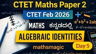 Algebraic Identities Made Easy | CTET Maths Paper2  Complete Explanation in Kannada @mathsmagic9868 