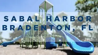 Playground Equipment Company Bradenton, FL - Sabal Harbour HOA Playground Renovation Project