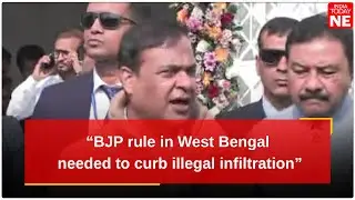&ldquo;BJP rule in West Bengal needed to curb illegal infiltration&rdquo;: Himanta Biswa Sarma
