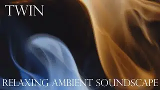 Relaxing Ambient Soundscape - Twin - Heavy Pulsating Bass Tones/Ambience/Mysterious Textures/Drones