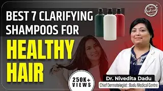Best 7 Clarifying Shampoos for Hair Recommended by Dermatologist | Best Shampoo for Oily Scalp