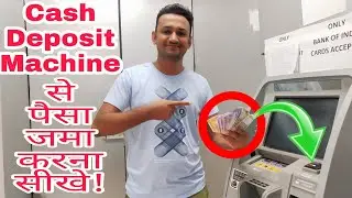 How to Deposit Cash in Cash Deposit Machine : Practical Explanation | एटीएम से पैसे जमा करना सीखे !