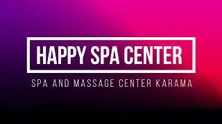 Happy Spa Massage Center Karama | Top Spa Centers In Dubai Uae