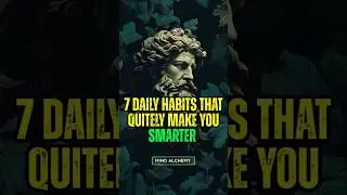 7 Daily Habits That Quitely Make You Smarter I #stoicwisdom #stoic #stoicism