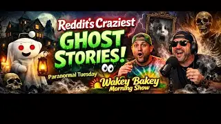 Reddit&rsquo;s Craziest Ghost Stories! 👀 Paranormal Tuesday | Wakey Bakey Morning Show
