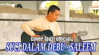 Suci Dalam Debu - Saleem IKLIM __ Cover Fauzi
