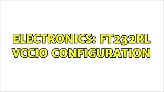 Electronics: FT232RL VCCIO Configuration