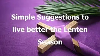 Evangelical Counsels  | Simple Suggestions to live better the Lenten Season (Eng) and our Daily Life