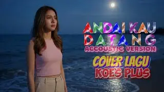 Koes Plus - Andaikan Kau Datang Accoustic version Bikin Nostalgia by djava musik channel
