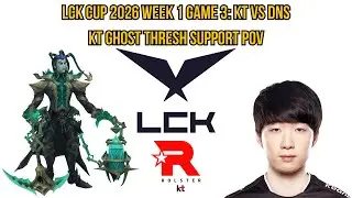 LCK Cup 2026 Week 1 Game 3: KT vs DNS | KT Ghost Thresh Support POV