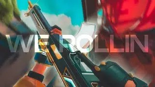 We Rollin (Valorant Montage)