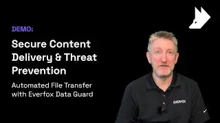 Secure Content Delivery & Threat Prevention with Everfox Data Guard | Automated File Transfer Demo