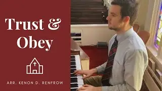 Trust and Obey (arr. Kenon D. Renfrow) - Piano Cover