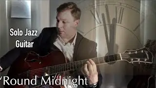 'Round Midnight - SOLO JAZZ GUITAR