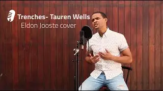 Trenches - Tauren Wells (Eldon Jooste Cover)