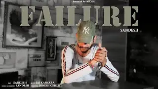 FAILURE II SANDESH II JAY KANSARA II HINDI RAP SONG II LATEST TRACK II 2023 II OFFICIAL VIDEO
