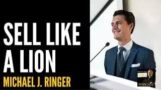 Sell Like A Lion with Michael J. Ringer (Sales Training)