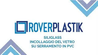 Siliglass - Incollaggio del vetro su serramento in PVC