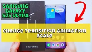 How to Change Transition Animation Scale Samsung Galaxy S25 Ultra #new