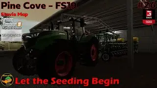 FS19 - Pine Cove Farm - Let the Seeding Begin - Ep #26