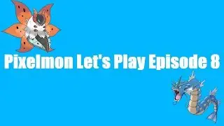 Pixelmon Harmony Let's Play Episode 8 - That's an Enormous Gyrados?