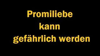 PROMILIEBE kann gef&auml;hrlich sein ! Bitte aufpassen! [HD] [German]