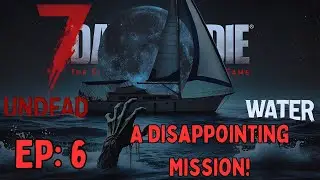 7 Days To Die Undead Water 2 - Эпизод 6: Встреча с Бобом и исследование яхты!