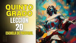 Lección 20 - Quinto Grado - Escuela de Pastoral @La Iglesia en Movimiento con Julián Parra