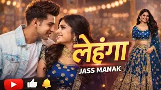 Lehanga – Jass Manak | Trending Punjabi Song 2025