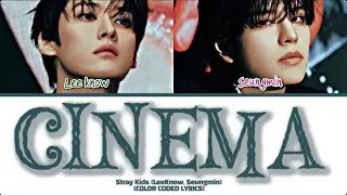 Stray Kids (Leeknow & Seungmin) ’Cinema’ Lyrics [COLOR CODED LYRICS HAN_ROM_ENG]